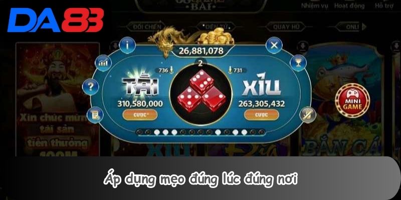 Áp dụng mẹo đúng lúc đúng nơi