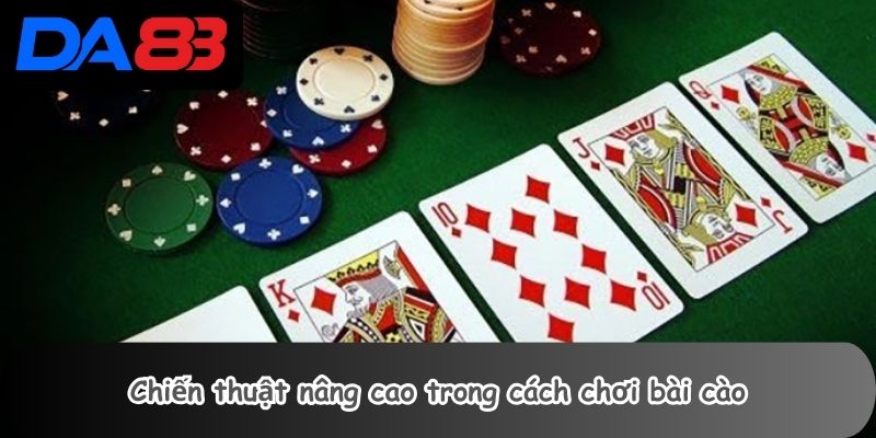 Chiến thuật nâng cao trong cách chơi bài cào
