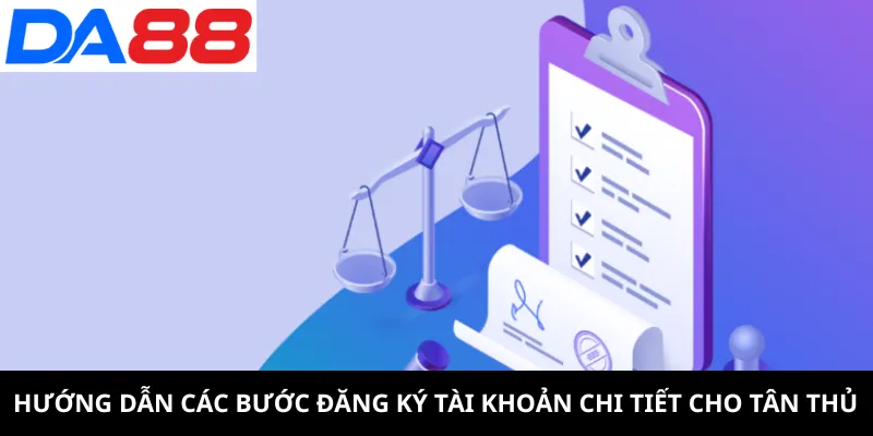 Hướng dẫn các bước đăng ký tài khoản chi tiết cho tân thủ