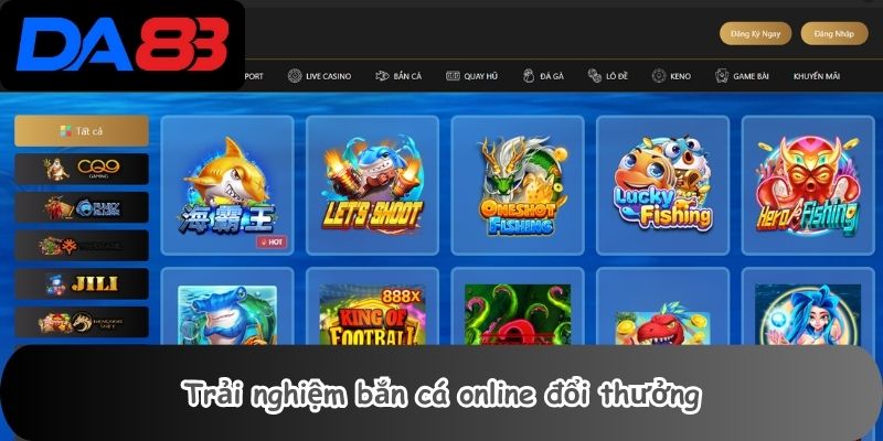 Trải nghiệm bắn cá online đổi thưởng